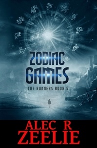  Alec  R. Zeelie - Zodiac Games - The Runners series - Book 5.