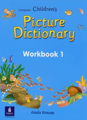 Aleda Krause - Longman Children's Picture Dictionnary - Workbook 1.