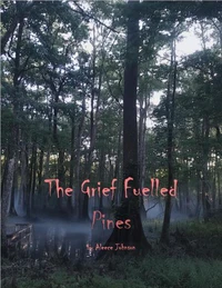 The Grief Fuelled Pines