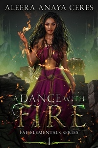  Aleera Anaya Ceres - A Dance with Fire - Fae Elementals, #1.