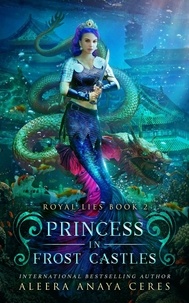  Aleera Anaya Ceres - Princess in Frost Castles - Royal Lies, #2.