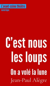 C'est nous les loups ! suivi de On a volé la lune