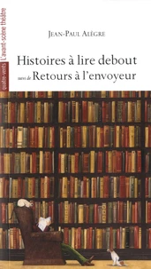 Histoire à lire debout suivi de Retours à l'envoyeur
