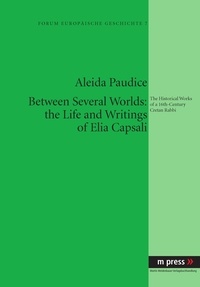 Aleida Paudice - Between Several Worlds: the Life and Writings of Elia Capsali - The Historical Works of a 16th-Century Cretan Rabbi.
