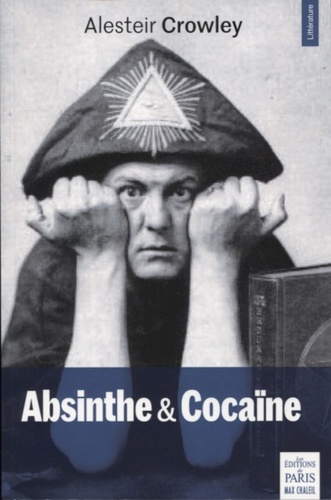 Aleister Crowley - Absinthe & cocaïne.