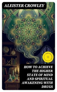 How to Achieve the Higher State of Mind and Spiritual Awakening With Drugs