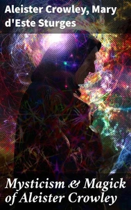 Mysticism &amp; Magick of Aleister Crowley
