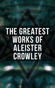 The Greatest Works of Aleister Crowley