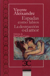 Espadas como labios/La destruccion o el amor