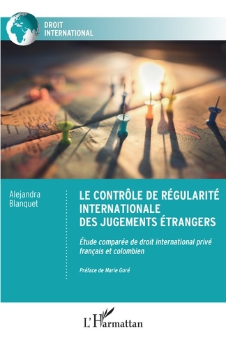 Le contrôle de régularité internationale des jugements étrangers. Etude comparée de droit international privé français et colombien