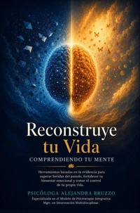 Reconstruye tu Vida: Comprendiendo tu Mente