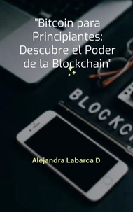 Bitcoin para Principiantes: Descubre el Poder de Blockchain