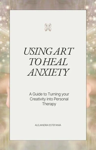 Using Art to Heal Anxiety