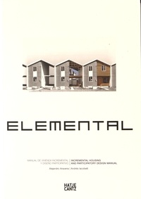 Alejandro Aravena et Andrès Iacobelli - Elemental - Incremental Housing and Participatory Design Manual, Edition bilingue anglais-espagnol.