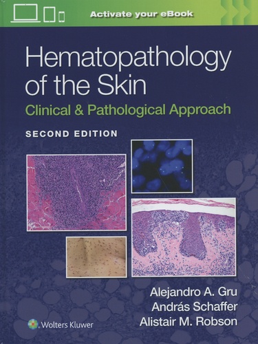Alejandro Ariel Gru et Andras Schaffer - Hematopathology of the Skin - Clinical & Pathological Approach.