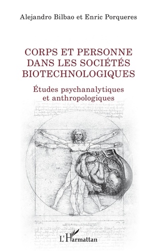 Corps et personne dans les sociétés biotechnologiques. Etudes psychanalytiques et anthropologiques