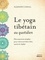 Le yoga tibétain au quotidien. Des exercices simples pour retrouver bien-être, santé et vitalité