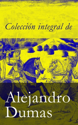 Alejandro Dumas - Colección integral de Alejandro Dumas.
