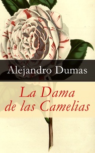 Alejandro Dumas - La Dama de las Camelias.