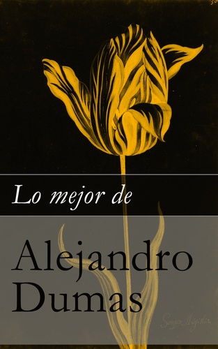 Alejandro Dumas - Lo mejor de Alejandro Dumas.