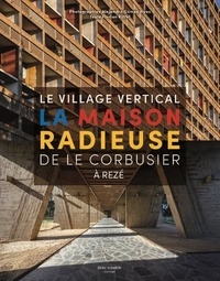 Alejandro Gomes Vives et Florian Riffet - La Maison Radieuse de Le Corbusier à Rezé - Le village vertical.