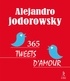Alejandro Jodorowsky - 365 tweets d'amour.