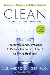 Alejandro Junger - Clean -  Expanded Edition - The Revolutionary Program to Restore the Body's Natural Ability to Heal Itself.