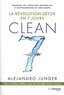 Alejandro Junger - La révolution détox en 7 jours Clean 7 - Booster les capacités naturelles d'autoguérison de son corps.