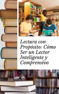  Alejandro - Lectura con Propósito: Cómo Ser un Lector Inteligente y Comprensivo.