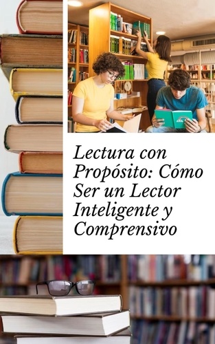  Alejandro - Lectura con Propósito: Cómo Ser un Lector Inteligente y Comprensivo.