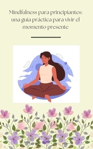  Alejandro - Mindfulness para principiantes: una guía práctica para vivir el momento presente.