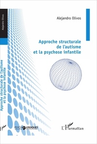 Alejandro Olivos - Approche structurale de l'autisme et la psychose infantile.