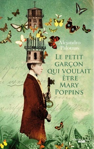 Ebooks mobiles téléchargement gratuit pdf Le petit garçon qui voulait être Mary Poppins  in French par Alejandro Palomas