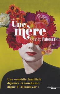 Alejandro Palomas - Une mère.
