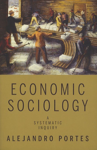 Alejandro Portes - Economic Sociology : A Systematic Inquiry.