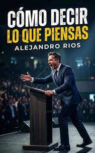Cómo Decir lo que Piensas