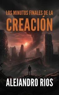 Los Minutos Finales de la Creación