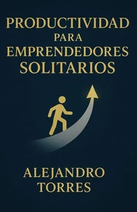 Productividad para Emprendedores Solitarios