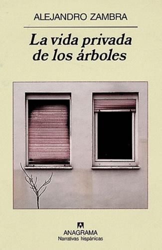 Alejandro Zambra - La vida privada de los Arboles.