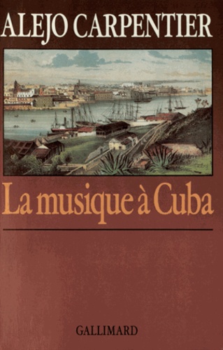 Alejo Carpentier - La musique à Cuba.