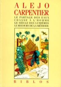 Alejo Carpentier - Le Partage Des Eaux. Chasse A L'Homme. Le Siecle Des Lumieres. Le Recours De La Methode.
