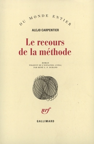 Alejo Carpentier - Le Recours De La Methode.