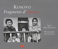Aleks Wasieczko et Gil Guardiola - Kosovo, fragments d'impacts - 1999-2007.