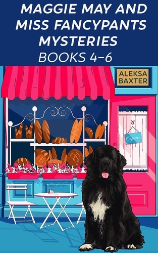  Aleksa Baxter - Maggie May and Miss Fancypants Mysteries Books 4 - 6 - The Maggie May and Miss Fancypants Collection, #2.
