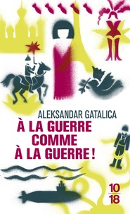 Aleksandar Gatalica - A la guerre comme à la guerre !.