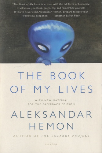 Aleksandar Hemon - The Book of my Lives.
