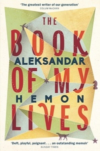 Aleksandar Hemon - The Book of My Lives.
