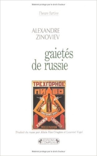 Aleksandr Aleksandrovic Zinov'ev - Gaietés de Russie.