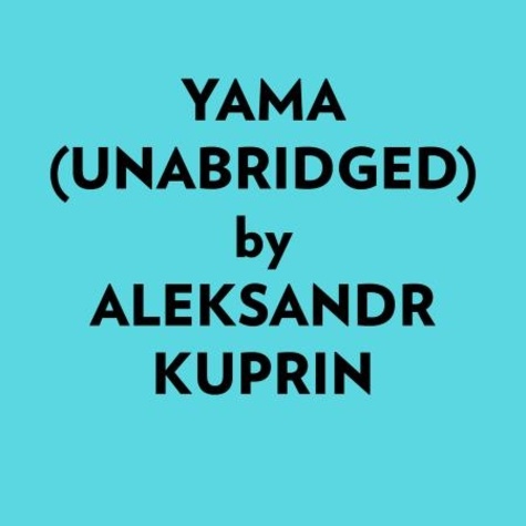  Aleksandr Kuprin et  AI Marcus - Yama (Unabridged).