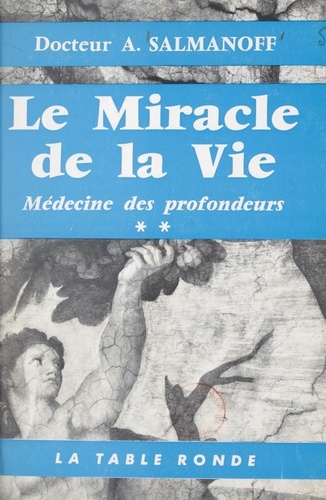 Médecine des profondeurs (2). Le miracle de la vie
